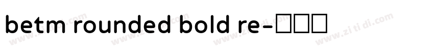 betm rounded bold re字体转换